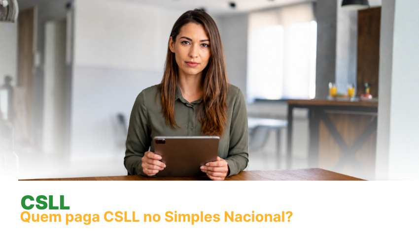 CSLL Simples Nacional: entenda como funciona, cálculo, alíquotas e o impacto da Reforma Tributária